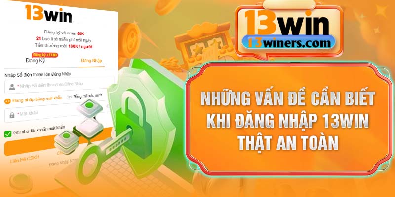 Cách xử lý khi đăng nhập 13Win gặp lỗi ngoài ý muốn