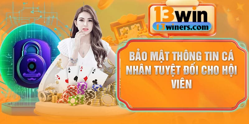 Điều khoản điều kiện – bảo mật thông tin cá nhân tuyệt đối cho hội viên