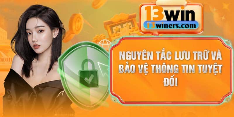 Nguyên tắc lưu trữ và bảo vệ thông tin tuyệt đối